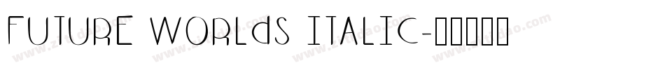 Future Worlds Italic字体转换